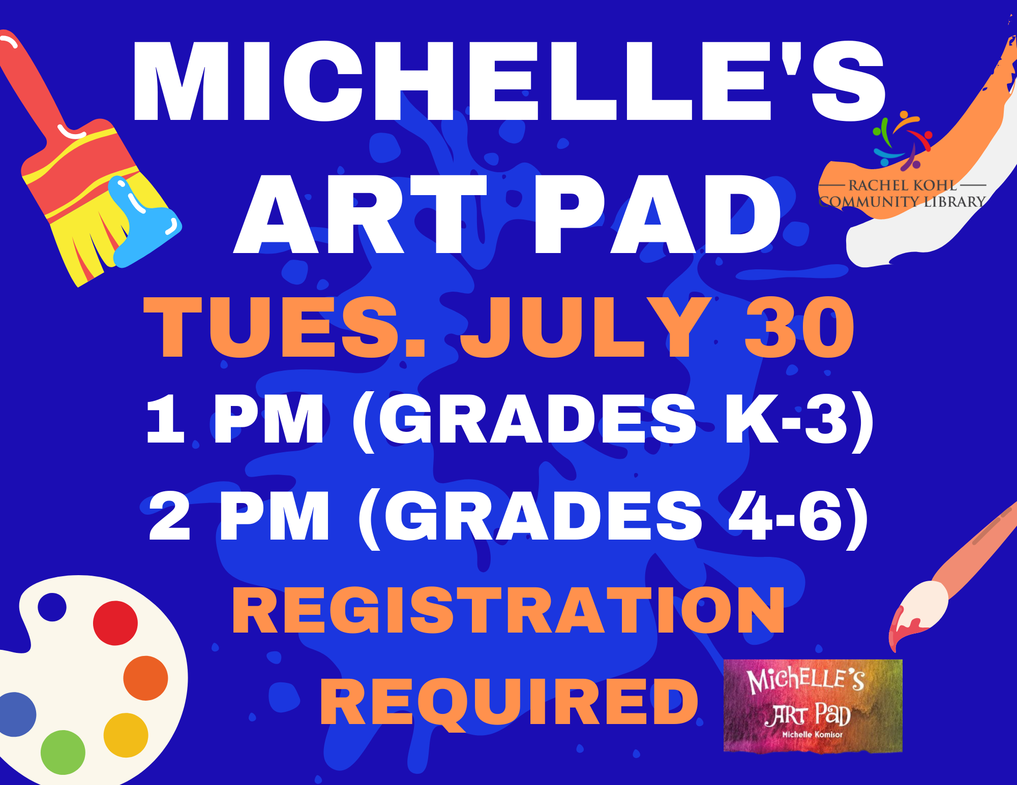 Michelle's Art Pad Tues. July 30 1 PM (Grades K-3) 2 PM (Grades 4-6) Registration Required