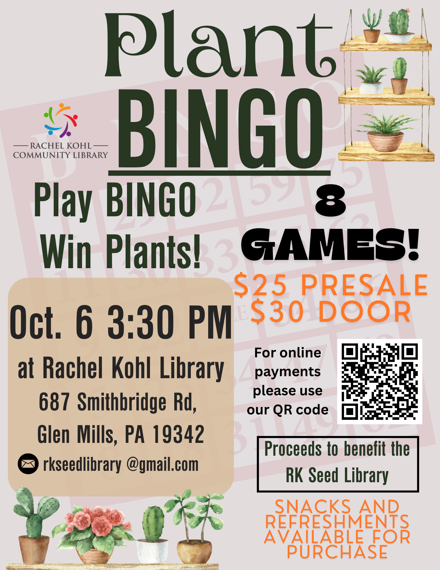 Plant BINGO Play BINGO Win Plants! Oct. 6 3:30 PM Rachel Kohl Community Library 8 Games! $25 presale, $30 Door Proceeds Benefit the Rachel Kohl Seed Library. RKSeedLibrary@gmail.com